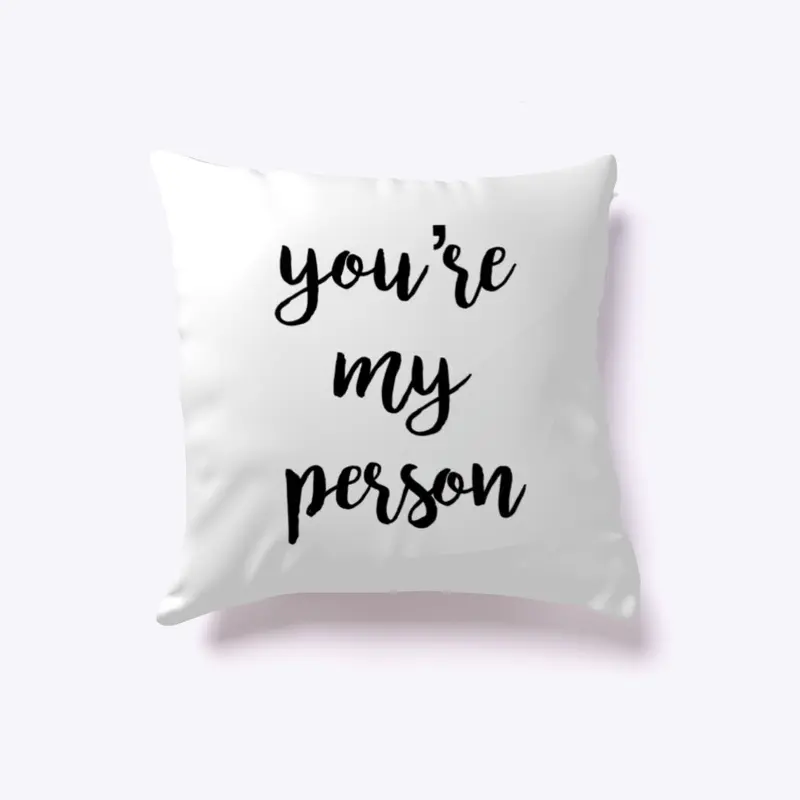 you’re my person 